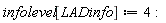 infolevel[LADinfo] := 4
