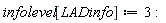 infolevel[LADinfo] := 3