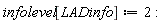 infolevel[LADinfo] := 2