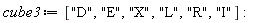cube3 := ["D", "E", "X", "L", "R", "I"]