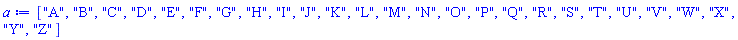 ["A", "B", "C", "D", "E", "F", "G", "H", "I", "J", "K", "L", "M", "N", "O", "P", "Q", "R", "S", "T", "U", "V", "W", "X", "Y", "Z"]
