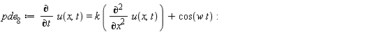pde__8 := diff(u(x, t), t) = k*(diff(u(x, t), x, x))+cos(w*t)
