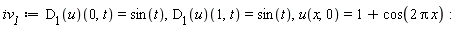 iv__1 := (D[1](u))(0, t) = sin(t), (D[1](u))(1, t) = sin(t), u(x, 0) = 1+cos(2*Pi*x)