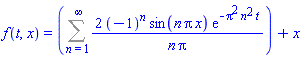f(t, x) = Sum(2*(-1)^n*sin(n*Pi*x)*exp(-Pi^2*n^2*t)/(n*Pi), n = 1 .. infinity)+x
