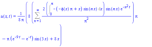 u(x, t) = (1/8)*(8*(Sum(2*(Int(-(-phi(x)*Pi+x)*sin(n*x), x = 0 .. Pi))*sin(n*x)*exp(-n^2*t)/Pi^2, n = 1 .. infinity))*Pi-Pi*(exp(-9*t)-exp(-t))*sin(3*x)+8*x)/Pi