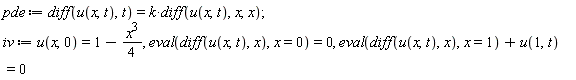 pde := diff(u(x, t), t) = k*(diff(u(x, t), x, x)); iv := u(x, 0) = 1-(1/4)*x^3, eval(diff(u(x, t), x), x = 0) = 0, eval(diff(u(x, t), x), x = 1)+u(1, t) = 0