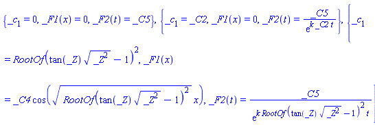 {_c[1] = 0, _F1(x) = 0, _F2(t) = _C5}, {_c[1] = _C2, _F1(x) = 0, _F2(t) = _C5/exp(k*_C2*t)}, {_c[1] = RootOf(tan(_Z)*(_Z^2)^(1/2)-1)^2, _F1(x) = _C4*cos((RootOf(tan(_Z)*(_Z^2)^(1/2)-1)^2)^(1/2)*x), _F2(t) = _C5/exp(k*RootOf(tan(_Z)*(_Z^2)^(1/2)-1)^2*t)}