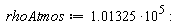 rhoAtmos := 1.01325*10^5