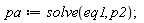 pa := solve(eq1, p2)