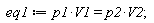 eq1 := p1*V1 = p2*V2