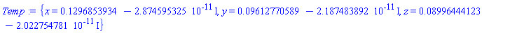 {x = .1296853934-0.2874595325e-10*I, y = 0.9612770589e-1-0.2187483892e-10*I, z = 0.8996444123e-1-0.2022754781e-10*I}