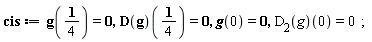 cis := g(1/4) = 0, (D(g))(1/4) = 0, g(0) = 0, (D[2](g))(0) = 0