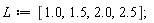 L := [1.0, 1.5, 2.0, 2.5];
