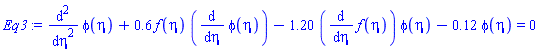 diff(diff(phi(eta), eta), eta)+.6*f(eta)*(diff(phi(eta), eta))-1.20*(diff(f(eta), eta))*phi(eta)-.12*phi(eta) = 0