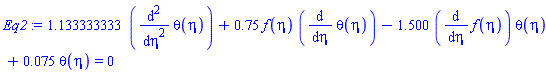 1.133333333*(diff(diff(theta(eta), eta), eta))+.75*f(eta)*(diff(theta(eta), eta))-1.500*(diff(f(eta), eta))*theta(eta)+0.75e-1*theta(eta) = 0