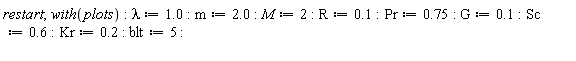 restart; with(plots); lambda := 1.0; m := 2.0; M := 2; R := .1; Pr := .75; G := .1; Sc := .6; Kr := .2; blt := 5