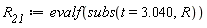 R__21 := evalf(subs(t = 3.040, R))