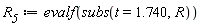 R__5 := evalf(subs(t = 1.740, R))