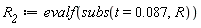 R__2 := evalf(subs(t = 0.87e-1, R))