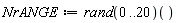 NrANGE := (rand(0 .. 20))()