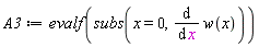 A3 := evalf(subs(x = 0, diff(w(x), x)))