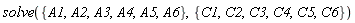 solve({A1, A2, A3, A4, A5, A6}, {C1, C2, C3, C4, C5, C6})