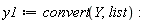 y1 := convert(Y, list):