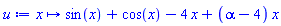 proc (x) options operator, arrow; sin(x)+cos(x)-4*x+(alpha-4)*x end proc