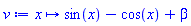 proc (x) options operator, arrow; sin(x)-cos(x)+beta end proc