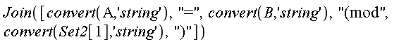 Join([convert(A, 'string'), "=", convert(B, 'string'), "(mod", convert(Set2[1], 'string'), ")"])