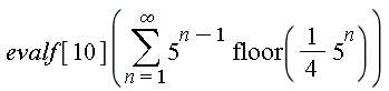 evalf[10](sum(5^(n-1)*floor((1/4)*5^n), n = 1 .. infinity))