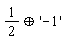 `&oplus;`(1/2, '-1')
