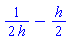 (1/2)/h-(1/2)*h