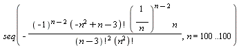 seq(-(-1)^(n-2)*factorial(-n^2+n-3)*(1/n)^(n-2)*n/(factorial(n-3)^2*factorial(n^2)), n = 100 .. 100)