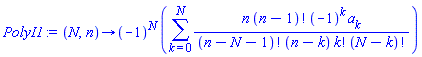 proc (N, n) options operator, arrow; (-1)^N*(sum(n*factorial(n-1)*(-1)^k*a[k]/(factorial(n-N-1)*(n-k)*factorial(k)*factorial(N-k)), k = 0 .. N)) end proc