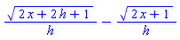 (2*x+2*h+1)^(1/2)/h-(2*x+1)^(1/2)/h