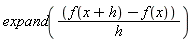 expand((f(x+h)-f(x))/h)