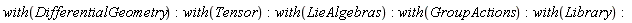 with(DifferentialGeometry); with(Tensor); with(LieAlgebras); with(GroupActions); with(Library)