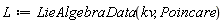 L := LieAlgebraData(kv, Poincare)