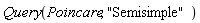 Query(Poincare, "Semisimple")