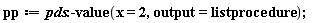 pp := pds:-value(x = 2, output = listprocedure);