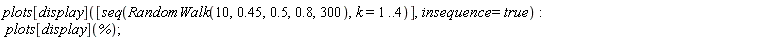 plots[display]([seq(RandomWalk(10, .45, .5, .8, 300), k = 1 .. 4)], insequence = true); plots[display](%)