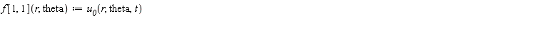 "f[1, 1](r, theta):=`u__0`(r, theta,t)  "