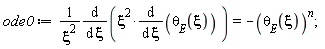ode0 := (diff(xi^2*(diff(theta[E](xi), xi)), xi))/xi^2 = -theta[E](xi)^n