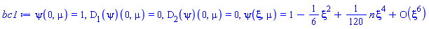 psi(0, mu) = 1, (D[1](psi))(0, mu) = 0, (D[2](psi))(0, mu) = 0, psi(xi, mu) = series(1-(1/6)*xi^2+((1/120)*n)*xi^4+O(xi^6),xi,6)