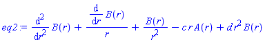 diff(diff(B(r), r), r)+(diff(B(r), r))/r+B(r)/r^2-c*r*A(r)+d*r^2*B(r)