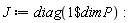 J := diag(`$`(1, dimP))