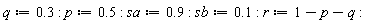 q := .3; p := .5; sa := .9; sb := .1; r := 1-p-q