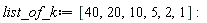 list_of_k := [40, 20, 10, 5, 2, 1]
