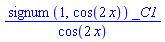 signum(1, cos(2*x))*_C1/cos(2*x)